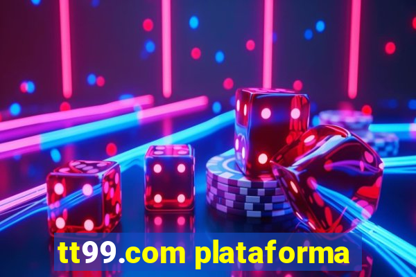 tt99.com plataforma